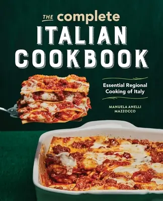 Das komplette italienische Kochbuch: Unverzichtbare regionale Gerichte aus Italien - The Complete Italian Cookbook: Essential Regional Cooking of Italy