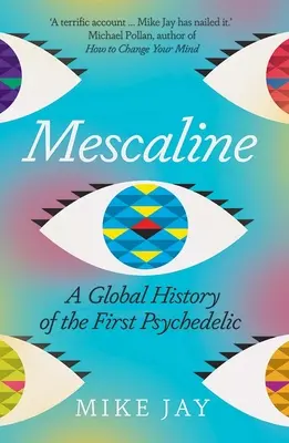 Meskalin: Eine globale Geschichte des ersten Psychedelikums - Mescaline: A Global History of the First Psychedelic