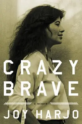 Verrückt und mutig: Ein Memoir - Crazy Brave: A Memoir