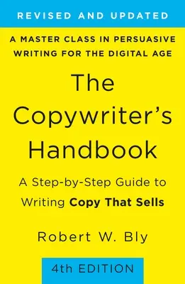 Das Handbuch für Werbetexter: Eine Schritt-für-Schritt-Anleitung zum Schreiben von Texten, die sich verkaufen - The Copywriter's Handbook: A Step-By-Step Guide to Writing Copy That Sells