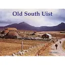 Das alte South Uist - mit Eriskay und Benbecula - Old South Uist - with Eriskay and Benbecula