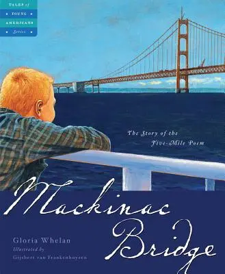 Die Mackinac-Brücke: Die Geschichte des Fünf-Meilen-Gedichts - Mackinac Bridge: The Story of the Five Mile Poem