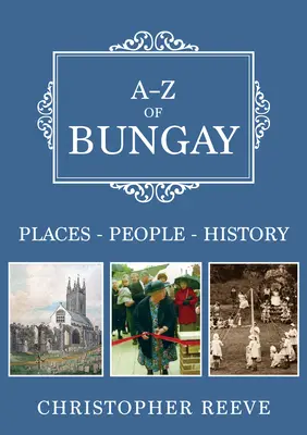 A-Z von Bungay - Orte-Personen-Geschichte - A-Z of Bungay - Places-People-History