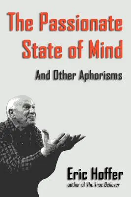 Der leidenschaftliche Zustand des Geistes: Und andere Aphorismen - The Passionate State of Mind: And Other Aphorisms
