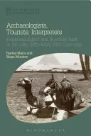 Archäologen, Touristen, Dolmetscher: Die Erforschung Ägyptens und des Nahen Ostens im späten 19. und frühen 20. - Archaeologists, Tourists, Interpreters: Exploring Egypt and the Near East in the Late 19th-Early 20th Centuries