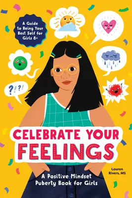 Feiere deine Gefühle: Das Positive Mindset Pubertätsbuch für Mädchen - Celebrate Your Feelings: The Positive Mindset Puberty Book for Girls