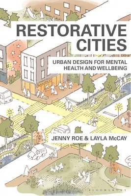 Wiederherstellende Städte: Stadtgestaltung für psychische Gesundheit und Wohlbefinden - Restorative Cities: Urban Design for Mental Health and Wellbeing