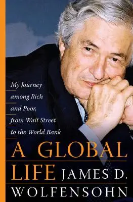 Ein globales Leben: Meine Reise zwischen Reich und Arm, von Sydney über die Wall Street bis zur Weltbank - A Global Life: My Journey Among Rich and Poor, from Sydney to Wall Street to the World Bank