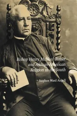 Bischof Henry McNeal Turner und die afrikanisch-amerikanische Religion im Süden - Bishop Henry McNeal Turner and African-American Religion in the South