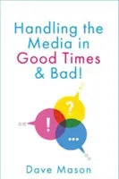 Der Umgang mit den Medien - in guten und in schlechten Zeiten - Handling the Media - In Good Times and Bad