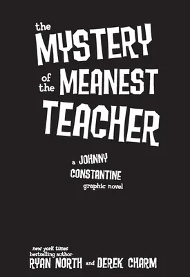 Das Geheimnis des fiesesten Lehrers: Ein Johnny-Constantine-Grafikroman - The Mystery of the Meanest Teacher: A Johnny Constantine Graphic Novel