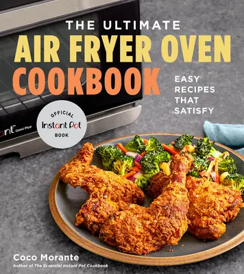 Das ultimative Air Fryer Ofen Kochbuch: Einfache Rezepte, die befriedigen - The Ultimate Air Fryer Oven Cookbook: Easy Recipes That Satisfy