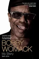 Bobby Womack: Meine Geschichte 1944-2014 - Bobby Womack: My Story 1944-2014