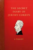 Das geheime Tagebuch von Jeremy Corbyn: Eine Parodie - The Secret Diary of Jeremy Corbyn: A Parody