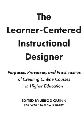 Der lernerzentrierte Instruktionsdesigner: Ziele, Prozesse und Praktiken der Erstellung von Online-Kursen in der Hochschulbildung - The Learner-Centered Instructional Designer: Purposes, Processes, and Practicalities of Creating Online Courses in Higher Education