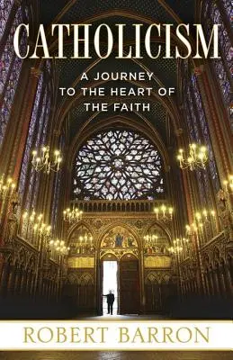 Katholizismus: Eine Reise zum Herzen des Glaubens - Catholicism: A Journey to the Heart of the Faith