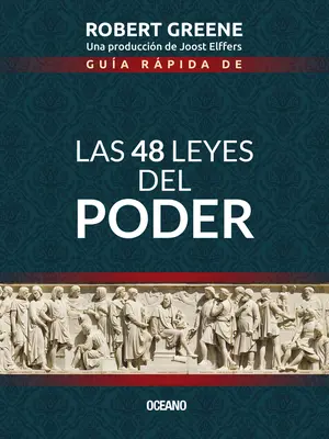 Gua Rpida de las 48 Leyes del Poder = Die 48 Gesetze der Macht - Gua Rpida de las 48 Leyes del Poder = The 48 Laws of Power