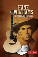 Hank Williams: Der Sänger und die Lieder - Hank Williams: The Singer and the Songs