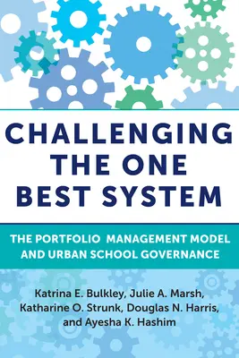 Das eine beste System in Frage stellen: Das Portfoliomanagement-Modell und die städtische Schulverwaltung - Challenging the One Best System: The Portfolio Management Model and Urban School Governance