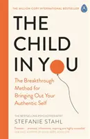 Das Kind in dir - Die bahnbrechende Methode, um dein authentisches Selbst zum Vorschein zu bringen - Child In You - The Breakthrough Method for Bringing Out Your Authentic Self