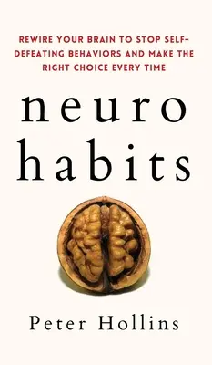 Neuro-Habits: Stellen Sie Ihr Gehirn neu ein, um selbstschädigende Verhaltensweisen zu stoppen und jedes Mal die richtige Entscheidung zu treffen - Neuro-Habits: Rewire Your Brain to Stop Self-Defeating Behaviors and Make the Right Choice Every Time