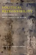 Politische Verantwortung: Antworten auf die Probleme der Macht - Political Responsibility: Responding to Predicaments of Power