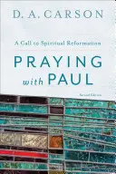 Mit Paulus beten: Ein Aufruf zur geistlichen Reformation - Praying with Paul: A Call to Spiritual Reformation