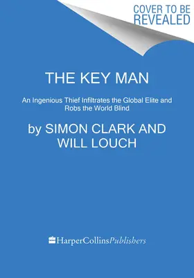 Der Schlüsselmann: Die wahre Geschichte, wie die globale Elite durch ein kapitalistisches Märchen getäuscht wurde - The Key Man: The True Story of How the Global Elite Was Duped by a Capitalist Fairy Tale