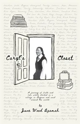 Caryl's Closet: Eine Reise des Glaubens und der Liebe, die in einem Dorf in Guyana begann und um die Welt ging - Caryl's Closet: A Journey of Faith and Love That Started in a Village in Guyana and Went Around the World