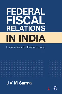 Föderale Steuerbeziehungen in Indien: Imperative für die Umstrukturierung - Federal Fiscal Relations in India: Imperatives for Restructuring