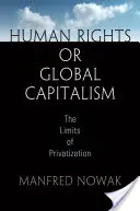 Menschenrechte oder globaler Kapitalismus: Die Grenzen der Privatisierung - Human Rights or Global Capitalism: The Limits of Privatization