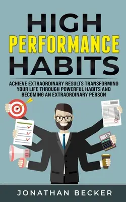 Hohe Leistung Gewohnheiten: Erzielen Sie außergewöhnliche Ergebnisse Verwandeln Sie Ihr Leben durch kraftvolle Gewohnheiten und werden Sie ein außergewöhnlicher Mensch - High Performance Habits: Achieve Extraordinary Results Transforming Your Life Through Powerful Habits And Becoming An Extraordinary Person