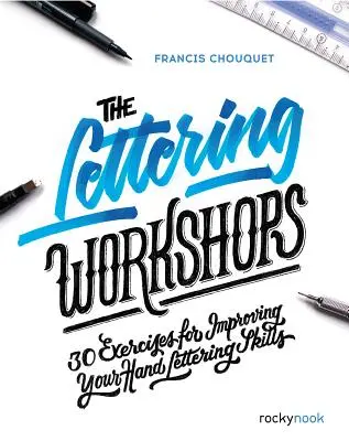 Die Lettering-Workshops: 30 Übungen zum Verbessern der Handlettering-Fähigkeiten - The Lettering Workshops: 30 Exercises for Improving Your Hand Lettering Skills
