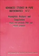 Asymptotische Analyse und Singularitäten: Elliptic and Parabolic Pdes and Related Problems - Proceedings of the 14th Msj International Research Institute - Asymptotic Analysis and Singularities: Elliptic and Parabolic Pdes and Related Problems - Proceedings of the 14th Msj International Research Institute