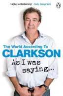 Wie ich schon sagte... - Die Welt laut Clarkson Band 6 - As I Was Saying . . . - The World According to Clarkson Volume 6