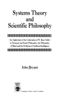 Systemtheorie und Wissenschaftsphilosophie: Eine Anwendung der Kybernetik von W. Ross Ashby auf die persönliche und soziale Philosophie, die Philosophie des Geistes - Systems Theory and Scientific Philosophy: An Application of the Cybernetics of W. Ross Ashby to Personal and Social Philosophy, the Philosophy of Mind