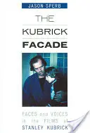 Die Kubrick-Fassade: Gesichter und Stimmen in den Filmen von Stanley Kubrick - The Kubrick Facade: Faces and Voices in the Films of Stanley Kubrick