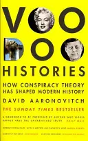 Voodoo Histories - Wie Verschwörungstheorien die moderne Geschichte geprägt haben - Voodoo Histories - How Conspiracy Theory Has Shaped Modern History