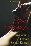 Yoni-Massage: Erweckung der weiblichen Sexualenergie - Yoni Massage: Awakening Female Sexual Energy