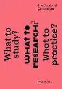 Das kuratorische Rätsel: Was soll man studieren? Was soll erforscht werden? Was soll man praktizieren? - The Curatorial Conundrum: What to Study? What to Research? What to Practice?