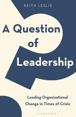 Eine Frage der Führung: Organisatorischer Wandel in Zeiten der Krise - A Question of Leadership: Leading Organizational Change in Times of Crisis