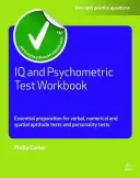 Arbeitsbuch IQ und psychometrische Tests: Unverzichtbare Vorbereitung auf verbale, numerische und räumliche Eignungstests und Persönlichkeitstests - IQ and Psychometric Test Workbook: Essential Preparation for Verbal, Numerical and Spatial Aptitude Tests and Personality Tests