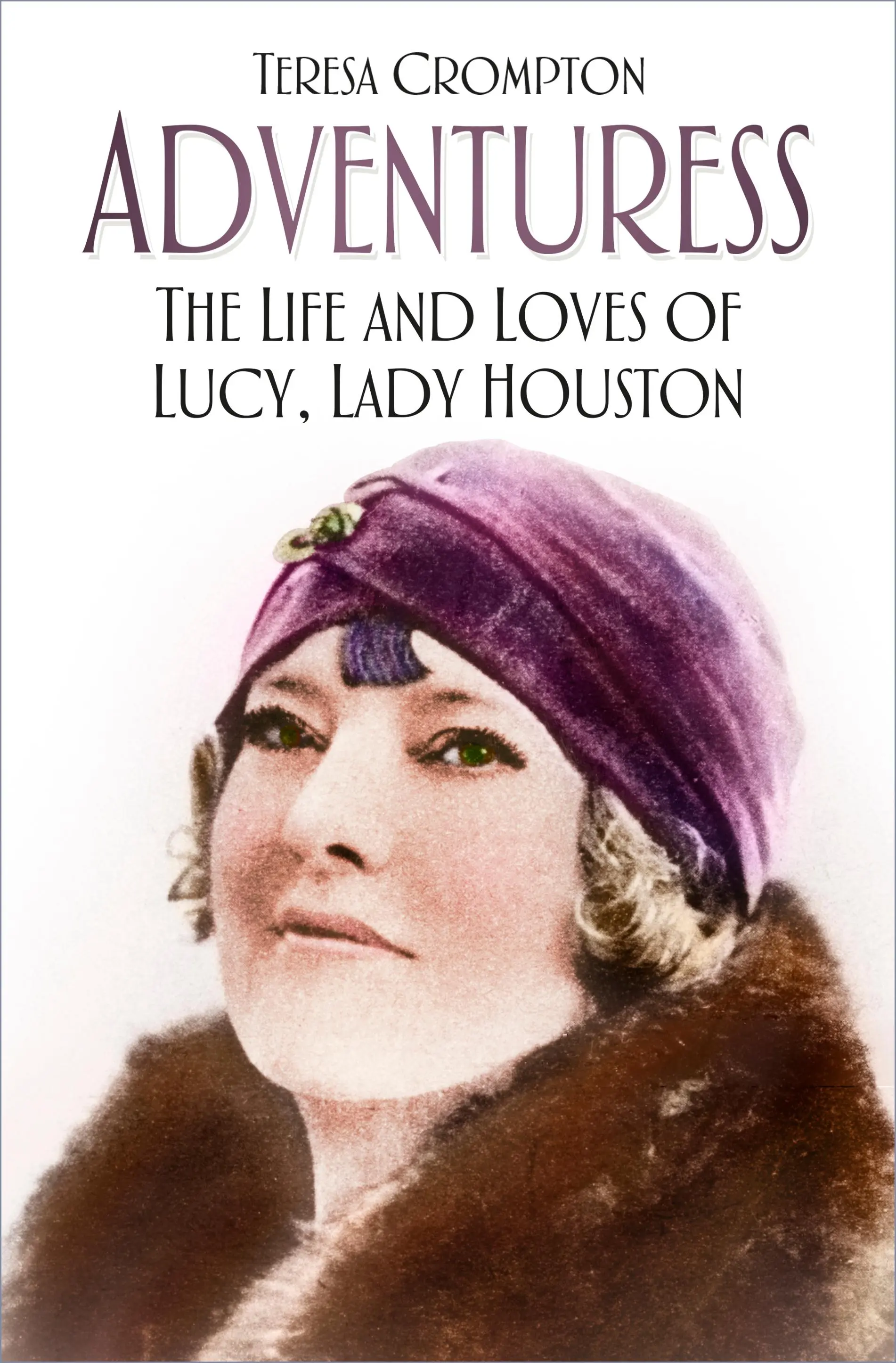 Adventuress: Das Leben und Lieben von Lucy, Lady Houston - Adventuress: The Life and Loves of Lucy, Lady Houston