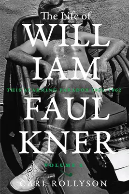 Das Leben von William Faulkner, 2: Dieses alarmierende Paradox, 1935-1962 - The Life of William Faulkner, 2: This Alarming Paradox, 1935-1962