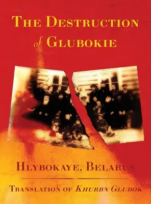 Die Zerstörung von Glubokie (Hlybokaye, Belarus) - The Destruction of Glubokie (Hlybokaye, Belarus)