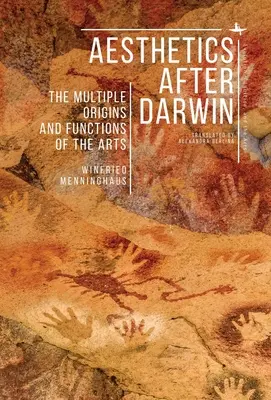 Ästhetik nach Darwin: Die vielfältigen Ursprünge und Funktionen der Künste - Aesthetics After Darwin: The Multiple Origins and Functions of the Arts