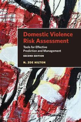 Risikobewertung bei häuslicher Gewalt: Werkzeuge für effektive Vorhersage und Management - Domestic Violence Risk Assessment: Tools for Effective Prediction and Management