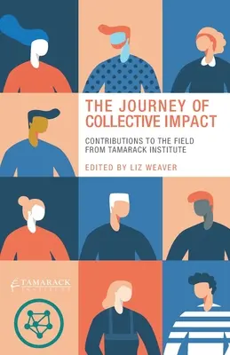 Die Reise der kollektiven Wirkung: Beiträge des Tamarack Institute zur Praxis - The Journey of Collective Impact: Contributions to the Field from Tamarack Institute