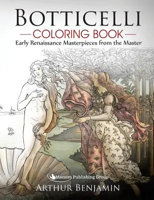 Botticelli-Malbuch: Meisterwerke der Frührenaissance vom Meister - Botticelli Coloring Book: Early Renaissance Masterpieces from the Master
