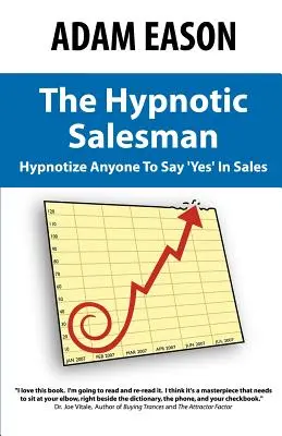 Der hypnotische Verkäufer: Wie man mit Hypnose jeden dazu bringt, im Verkauf 'Ja' zu sagen - The Hypnotic Salesman: How to Hypnotize Anyone to Say 'Yes' in Sales